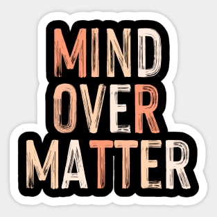 Mind Over Matter Sticker